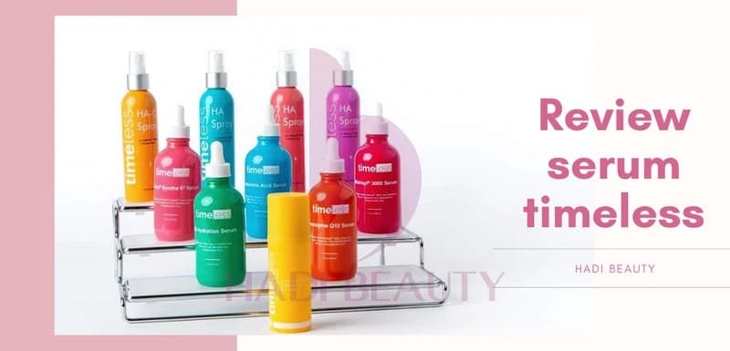 Review serum Timeless 6 sản phẩm hot nhất 2020