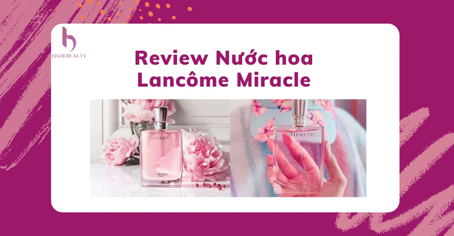 Thumbnail của ảnh về review nước hoa Lancôme Miracle