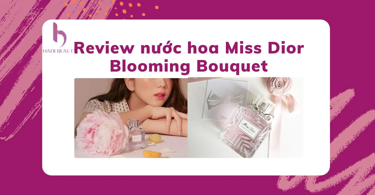 Review nước hoa Miss Dior Blooming Bouquet cho nữ
