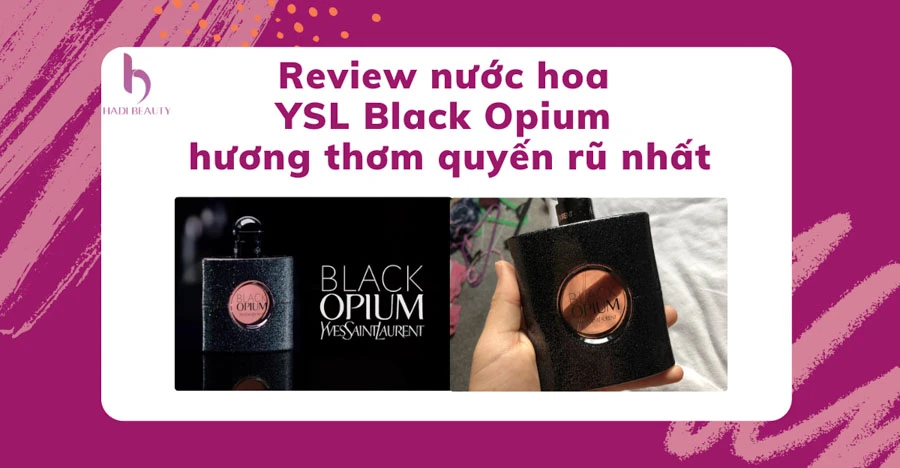 Thumbnail Review nước hoa YSL Black Opium hương thơm quyến rũ nhất