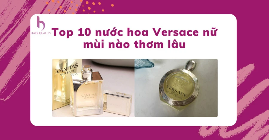 nước hoa Versace nữ mùi nào thơm lâu